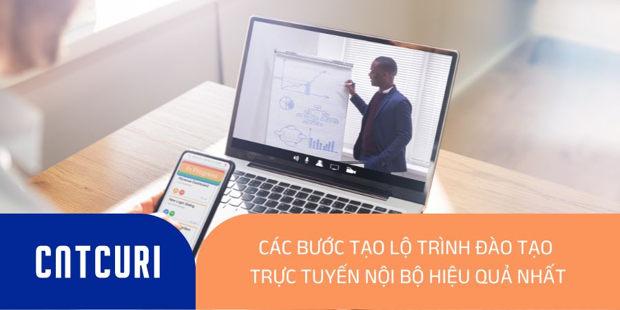 các bước tạo lộ trình đào tạo trực tuyến nội bộ hiệu quả nhất